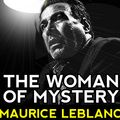 Cover Art for 9781518300363, The Woman of Mystery by Maurice Leblanc