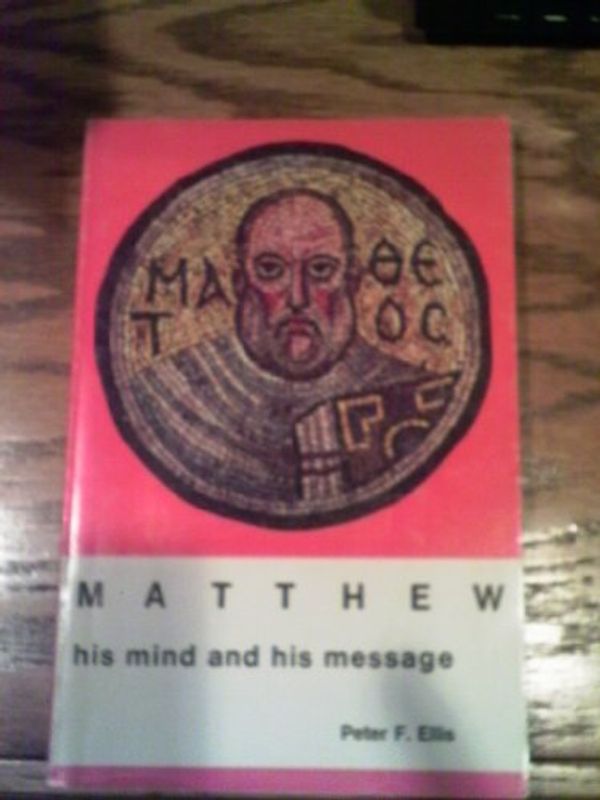 Cover Art for 9780814608326, Matthew: His Mind and His Message by Peter F. Ellis