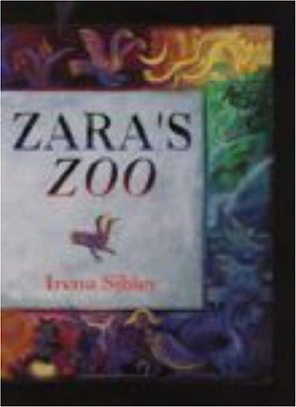 Cover Art for 9780734401731, Zara's Zoo, An ABCDarium by Irena Sibley