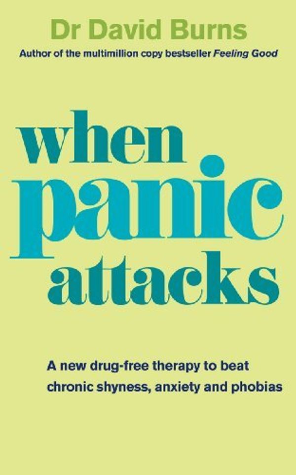 Cover Art for 8601406482791, By David D. Burns When Panic Attacks A New Drug-free Therapy to Beat Chronic Shyness, Anxiety and Phobias by Burns, David D. ( Author ) ON Mar-04-2010, Paperback by David D. Burns