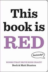 Cover Art for 9780316434492, Books That Drive Kids Crazy!: This Book Is Red by Beck Stanton, Matt Stanton