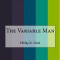 Cover Art for 9781530282319, The Variable Man by Philip K. Dick