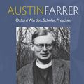 Cover Art for 9780334058595, Austin Farrer: Oxford Warden, Scholar, Preacher by Markus Bockmuehl