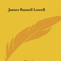 Cover Art for 9781419127199, James Russell Lowell by Henry James