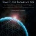 Cover Art for 9780972179997, Beyond the Flower of Life: Multidimensional Activation of your Higher Self, the Inner Guru (Advanced MerKaBa Teachings, Sacred Geometry & the Opening of your Heart) by Maureen J. St. Germain