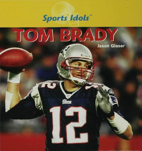 Cover Art for 9781435846852, Tom Brady by Jason Glaser