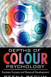 Cover Art for 9781434367013, Depths of Colour Psychology by Reena Begum