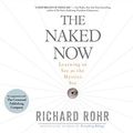 Cover Art for 9781690561668, The Naked Now: Learning to See as the Mystics See by Richard Rohr