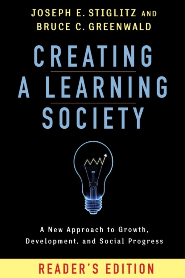 Cover Art for 9780231175494, Creating a Learning SocietyA New Approach to Growth, Development, and Soci... by Joseph E. Stiglitz, Bruce Greenwald