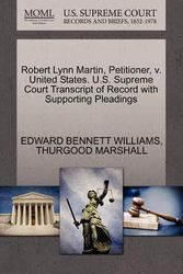 Cover Art for 9781270526124, Robert Lynn Martin, Petitioner, V. United States. U.S. Supreme Court Transcript of Record with Supporting Pleadings by WILLIAMS, EDWARD BENNETT