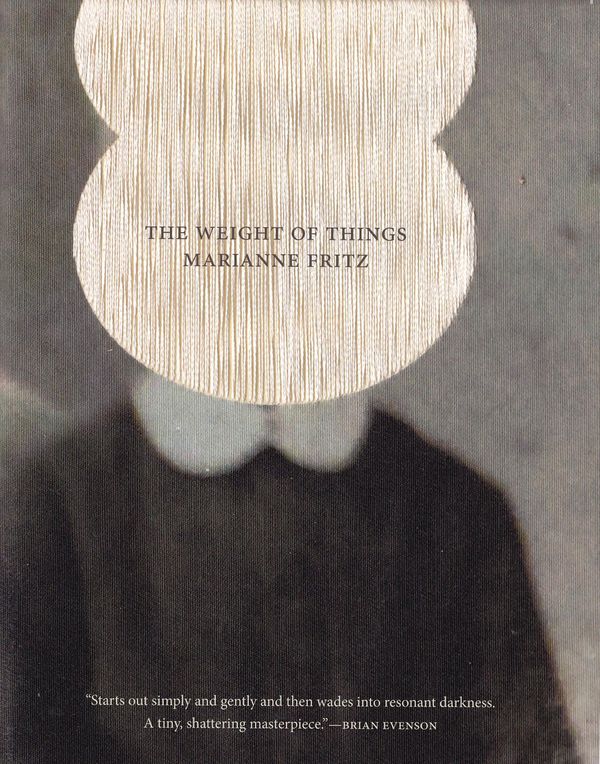 Cover Art for 9780989760782, The Weight of Things by Marianne Fritz