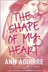 Cover Art for 9780373779857, The Shape of My Heart by Ann Aguirre