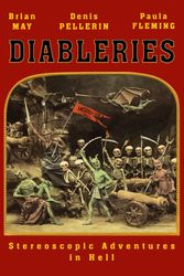Cover Art for 9781999667436, Diableries: The Complete Edition: Stereoscopic Adventures in Hell by Brian May