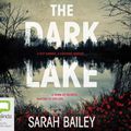 Cover Art for 9781489395993, The Dark Lake by Sarah Bailey