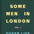 Cover Art for 9780241370605, Some Men In London: Queer Life, 1945-1959: Queer Life 1945-1959 by Peter Parker