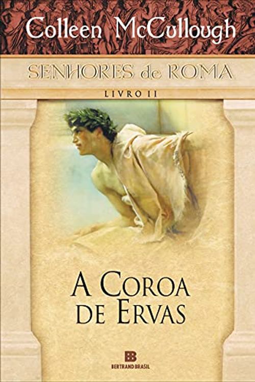 Cover Art for 9788528604191, A Coroa de Ervas - Volume 2 by Colleen McCullough