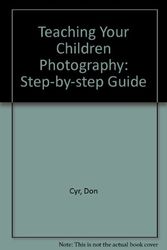 Cover Art for 9780817405977, Teaching Your Children Photography by Don Cyr