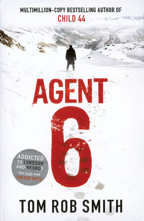 Cover Art for 9781847375674, Agent 6 by Tom Rob Smith