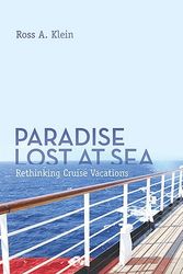 Cover Art for 9781552662762, Paradise Lost at Sea: Rethinking Cruise Vacations by Ross A. Klein
