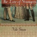 Cover Art for 9780691168326, The Love of StrangersWhat Six Muslim Students Learned in Jane Austen... by Nile Green