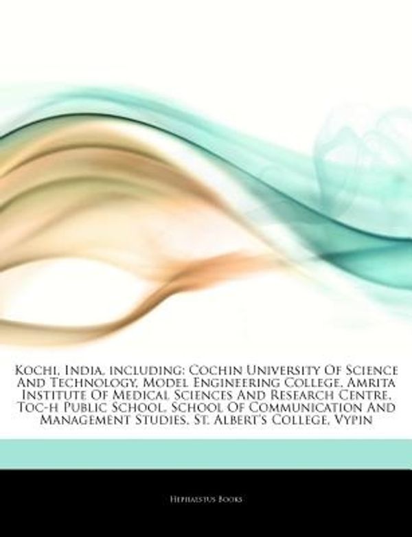 Cover Art for 9781244181465, Kochi, India, including: Cochin University Of Science And Technology, Model Engineering College, Amrita Institute Of Medical Sciences And Research Cen by Hephaestus Books