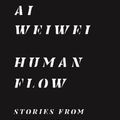 Cover Art for 9780691207049, Human Flow: Stories from the Global Refugee Crisis by Weiwei Ai