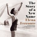 Cover Art for 9781483080567, The Story of a New Name (Neapolitan Novels) by Elena Ferrante