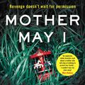 Cover Art for 9781526633859, Mother May I: The new edge-of-your-seat thriller from the New York Times bestselling author of Never Have I Ever by Joshilyn Jackson