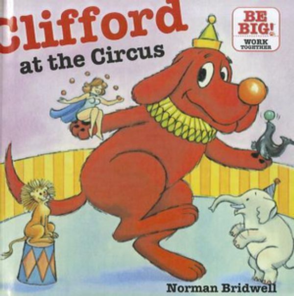 Cover Art for 9781606869659, Clifford at the Circus by Norman Bridwell
