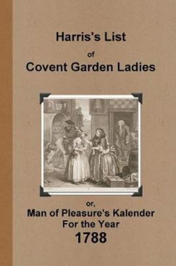 Cover Art for 9780244901608, Harris's List of Covent Garden Ladies 1788 by Anonymous