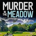 Cover Art for 9781912106387, MURDER IN THE MEADOW a gripping crime mystery full of twists by Faith Martin