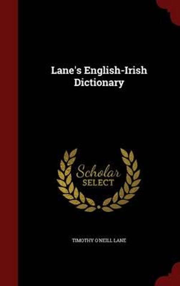 Cover Art for 9781297798405, Lane's English-Irish Dictionary by Lane, Timothy O'Neill