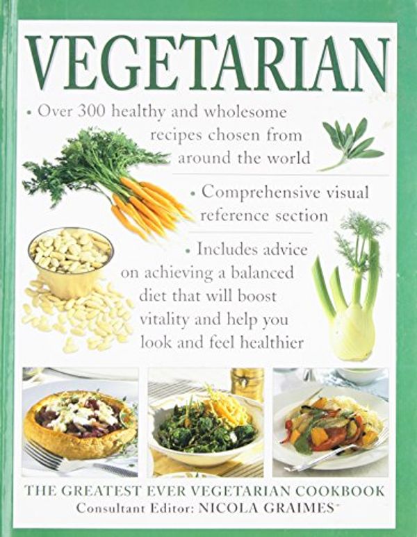 Cover Art for 9781843092292, Vegetarian: The Greatest Ever Vegetarian Cookbook by Nicola Graimes