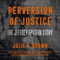 Cover Art for 9780008388782, Perversion of Justice by Julie K. Brown