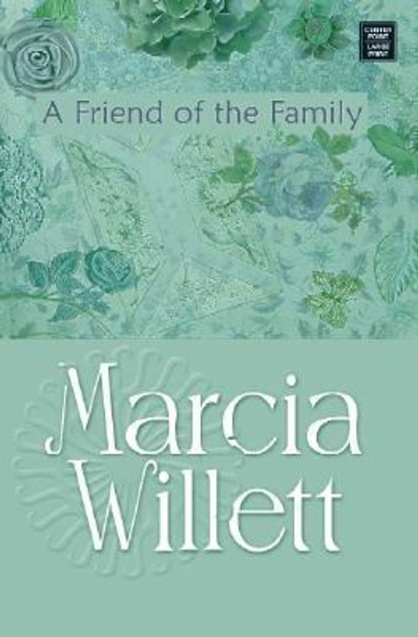 Cover Art for 9781585479351, A Friend of the Family (Platinum Fiction Series) by Marcia Willett
