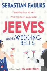 Cover Art for 9780099588979, Jeeves and the Wedding Bells by Sebastian Faulks
