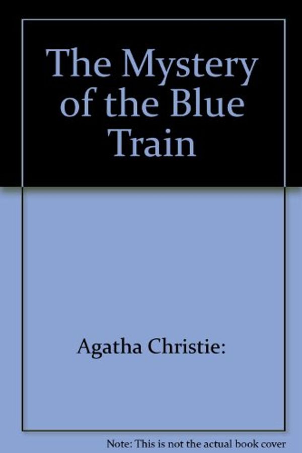 Cover Art for B000NXQ6M0, The Mystery of the Blue Train by Agatha Christie