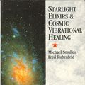 Cover Art for 9780852072585, Starlight Elixirs and Cosmic Vibrational Healing by Michael Smulkis