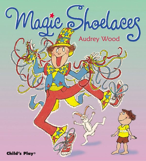 Cover Art for 9781904550518, Magic Shoelaces by Audrey Wood