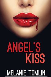 Cover Art for 9780994450210, Angel's Kiss (Angel Series) (Volume 1) by Melanie Tomlin