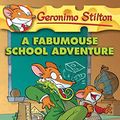 Cover Art for B00S7GP8YM, A Fabumouse School Adventure (Geronimo Stilton Book 38) by Geronimo Stilton