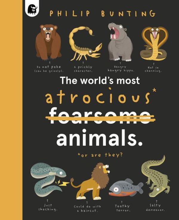 Cover Art for 9780711283671, The World's Most Atrocious Animals (Quirky Creatures, 3) by Philip Bunting