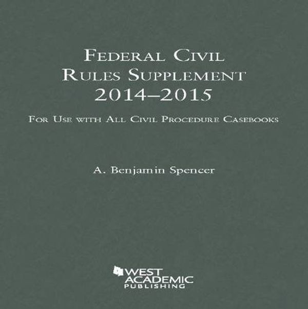 Cover Art for 9781628100822, Federal Civil Rules, 2013-2014: For Use With All Civil Procedure Casebooks (Selected Statutes) by Adam Benjamin Spencer