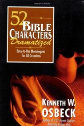 Cover Art for 9780825434297, 52 Bible Characters Dramatized: Easy-to-Use Monologues for All Occasions by Kenneth W. Osbeck