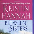 Cover Art for 9780345450746, Between Sisters by Kristin Hannah