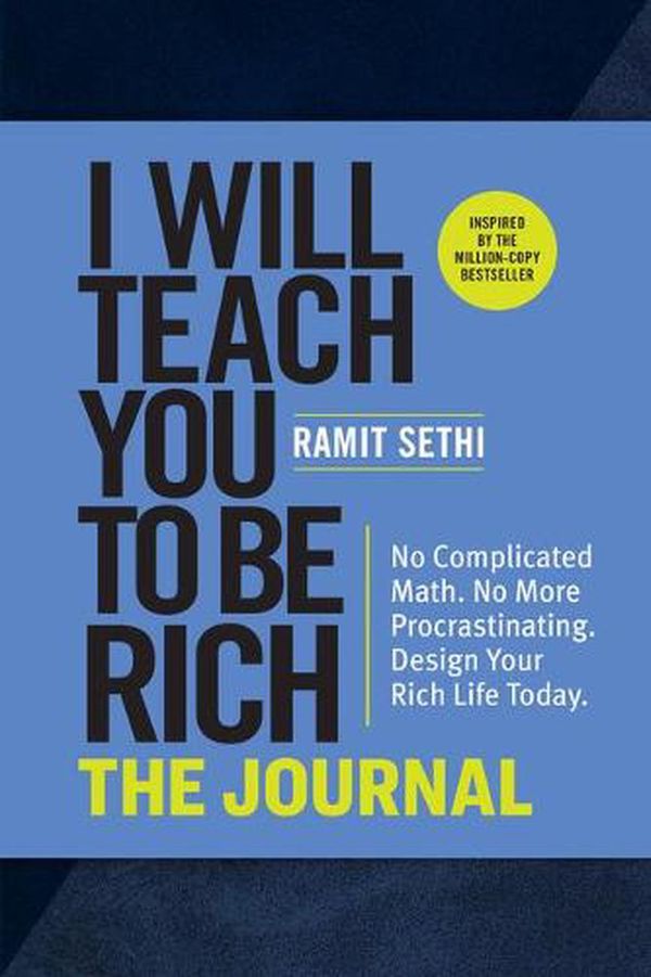 Cover Art for 9781523516872, I Will Teach You to Be Rich: The Journal: Dream Your Rich Life, Then Make It Happen by Ramit Sethi