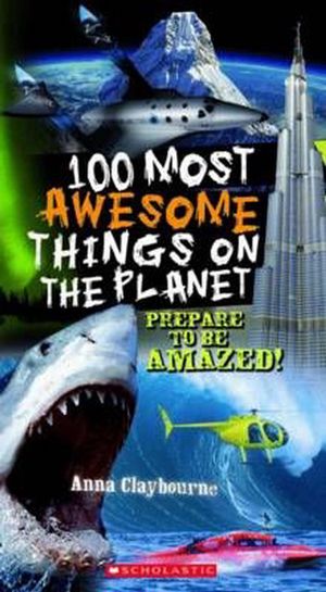 Cover Art for 9781741698046, 100 Most Awesome Things on the Planet (Paperback) by Anna Claybourne
