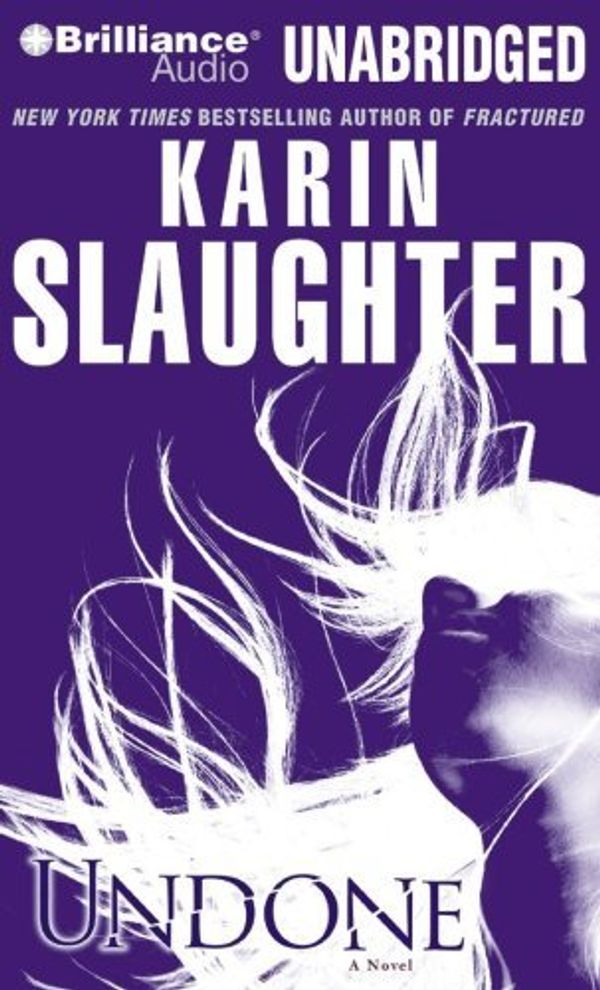 Cover Art for B01K2W7R3S, Undone (Grant County, Book 7) by Karin Slaughter (2009-07-14) by Karin Slaughter
