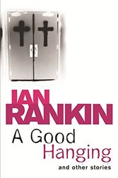 Cover Art for 9780752877129, A Good Hanging by Ian Rankin