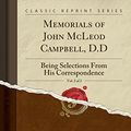 Cover Art for 9781331832515, Memorials of John McLeod Campbell, D.D, Vol. 2 of 2: Being Selections From His Correspondence (Classic Reprint) by John McLeod Campbell